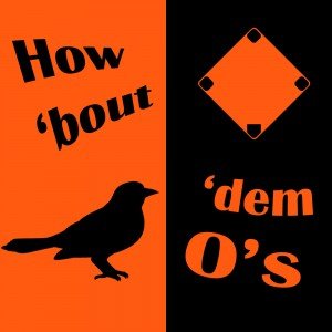 How 'bout 'dem O's